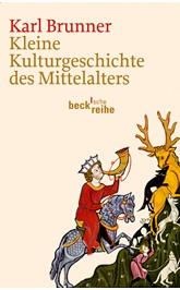 Cover: Brunner, Karl, Kleine Kulturgeschichte des Mittelalters