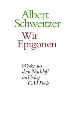 Cover: Schweitzer, Albert, Wir Epigonen