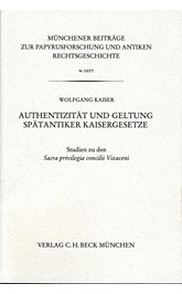 Cover: Kaiser, Wolfgang, Münchener Beiträge zur Papyrusforschung Heft 96: Authentizität und Geltung Spätantiker Kaisergesetze