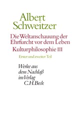 Cover: Schweitzer, Albert, Die Weltanschauung der Ehrfurcht vor dem Leben. Kulturphilosophie III