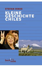 Cover: Rinke, Stefan, Kleine Geschichte Chiles