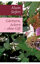 Cover: Seifert, Alwin, Gärtnern, Ackern - ohne Gift
