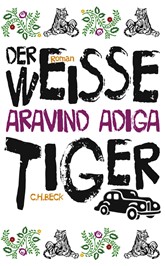 Cover: Adiga, Aravind, Der weiße Tiger