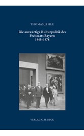 Cover: Jehle, Thomas, Die auswärtige Kulturpolitik des Freistaats Bayern