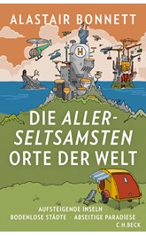 Cover: Bonnett, Alastair, Die allerseltsamsten Orte der Welt