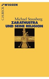Cover: Stausberg, Michael, Zarathustra und seine Religion