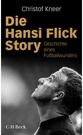 Cover: Kneer, Christof, Die Hansi Flick Story