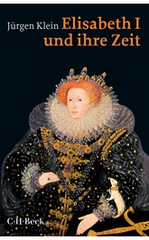 Cover: Klein, Jürgen, Elisabeth I. und ihre Zeit