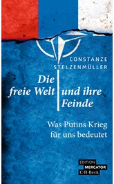 Cover: Stelzenmüller, Constanze, Die freie Welt und ihre Feinde