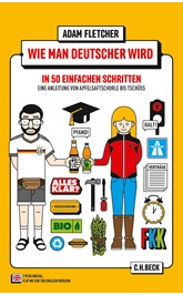 Cover: Fletcher, Adam, Wie man Deutscher wird in 50 einfachen Schritten / How to be German in 50 easy steps