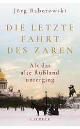 Cover: Baberowski, Jörg, Die letzte Fahrt des Zaren