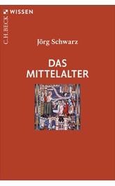 Cover: Schwarz, Jörg, Das Mittelalter