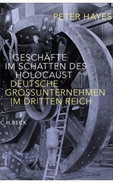 Cover: Hayes, Peter, Geschäfte im Schatten des Holocaust