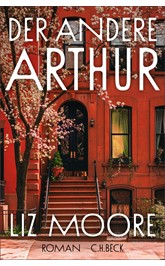 Cover: Moore, Liz, Der andere Arthur