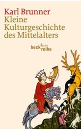 Cover: Brunner, Karl, Kleine Kulturgeschichte des Mittelalters