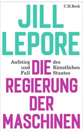 Cover: Lepore, Jill, Die Regierung der Maschinen