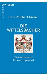 Cover: Körner, Hans-Michael, Die Wittelsbacher