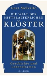 Cover: Melville, Gert, Die Welt der mittelalterlichen Klöster