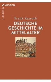 Cover: Rexroth, Frank, Deutsche Geschichte im Mittelalter