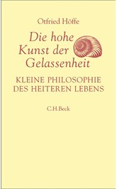 Cover: Höffe, Otfried, Die hohe Kunst der Gelassenheit