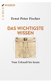 Cover: Fischer, Ernst Peter, Das wichtigste Wissen