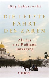 Cover: Baberowski, Jörg, Die letzte Fahrt des Zaren