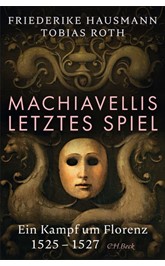 Cover: Hausmann, Friederike / Roth, Tobias, Machiavellis letztes Spiel
