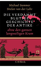 Cover: Sommer, Michael / von der Lahr, Stefan, Die verdammt blutige Geschichte der Antike