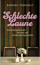 Cover: Thériault, Barbara, Schlechte Laune. Eine mittelgroße Stadt, die Leute und ein übermächtiges Gefühl