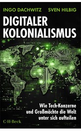 Cover: Dachwitz, Ingo / Hilbig, Sven, Digitaler Kolonialismus
