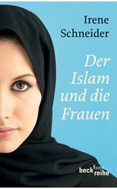 Cover: Schneider, Irene, Der Islam und die Frauen