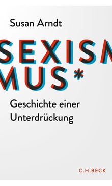 Cover: Geschichte einer UnterdrückungCover: Susan Arndt, Sexismus