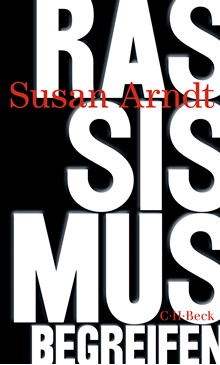 Cover: Vom Trümmerhaufen der Geschichte zu neuen WegenCover: Susan Arndt, Rassismus begreifen
