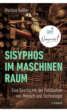Cover: Nominiert für den Bayerischen Buchpreis 2025 in der Kategorie Sachbuch Cover: Martina Heßler, Sisyphos im Maschinenraum