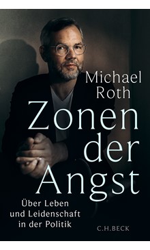 Cover: Über Leben und Leidenschaft in der PolitikCover: Michael Roth, Zonen der Angst