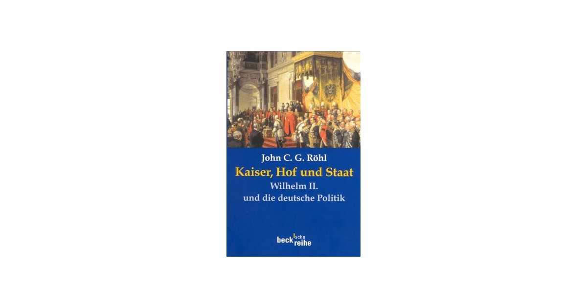 Kaiser, Hof und Staat | Röhl, John C.G. | Broschur