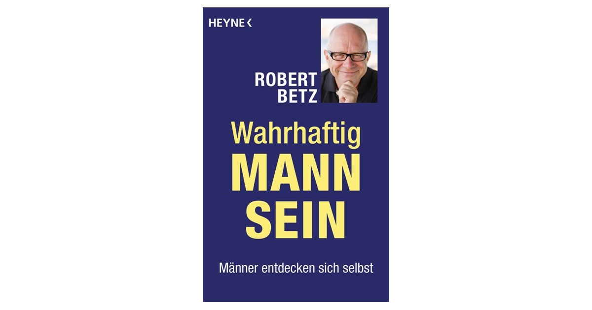 【新品未開封】Wahrhaftig Mann sein /ROBERT BETZ Betz | Wahrhaftig Mann sein | 1. Auflage | 2018 | beck-shop.de