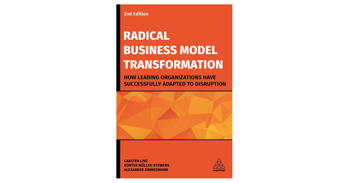 Linz / Müller-Stewens | Radical Business Model Transformation | 2 ...