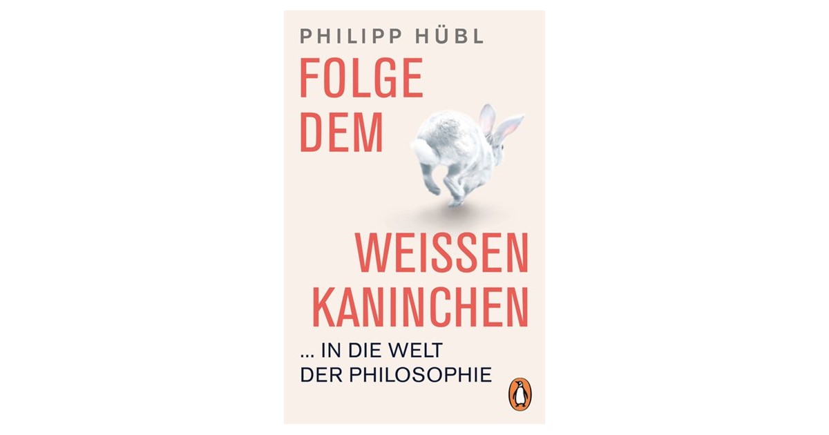 Hübl Folge dem weißen Kaninchen in die Welt der Philosophie 1. Auflage 2020