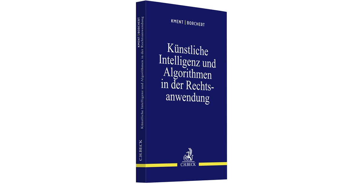 Kment / Borchert | Knstliche Intelligenz und Algorithmen in der  Rechtsanwendung | 1. Auflage | 2022 | beck-shop.de