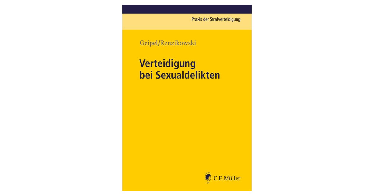 Geipel / Renzikowski | Verteidigung bei Sexualdelikten | 1. Auflage ...