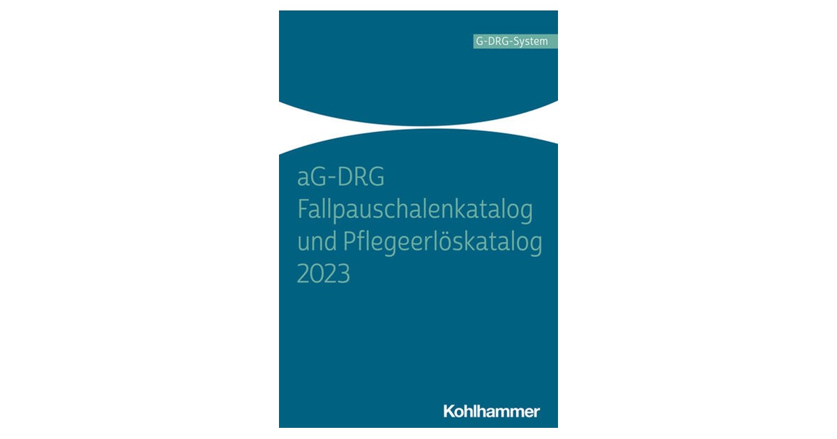 aG-DRG Fallpauschalenkatalog und Pflegeerlöskatalog 2023 | 1. Auflage