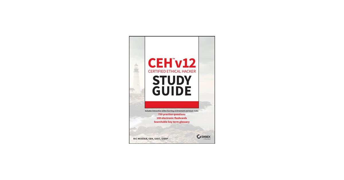 Messier | CEH v12 Certified Ethical Hacker Study Guide with 750 ...