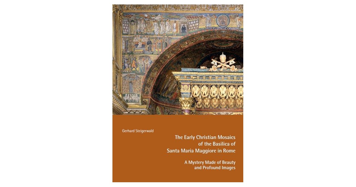 Steigerwald | The Early Mosaics of the Basilica of Santa Maria Maggiore ...