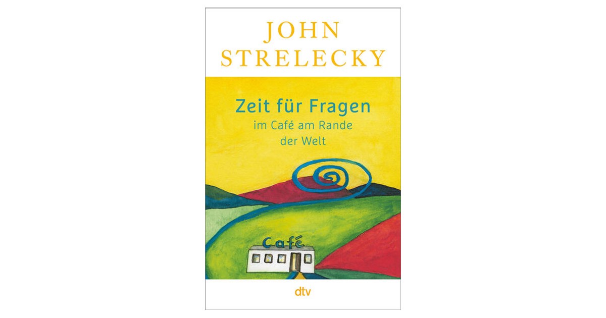 strelecky-zeit-f-r-fragen-im-caf-am-rande-der-welt-1-auflage