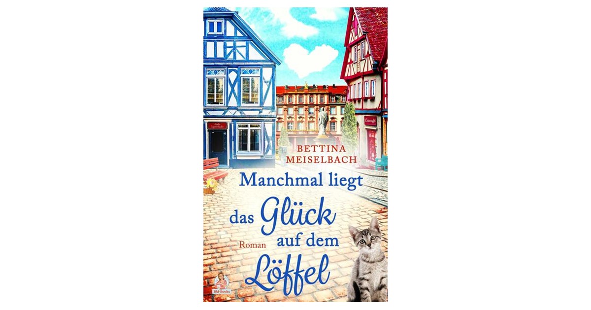Meiselbach | Manchmal liegt das Glück auf dem Löffel | 1. Auflage ...
