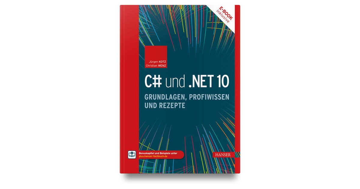 Kotz / Wenz | C# und .NET 10 - Grundlagen, Profiwissen und Rezepte | 1 ...