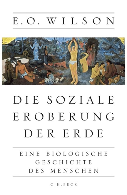 Cover: Edward O. Wilson, Die soziale Eroberung der Erde