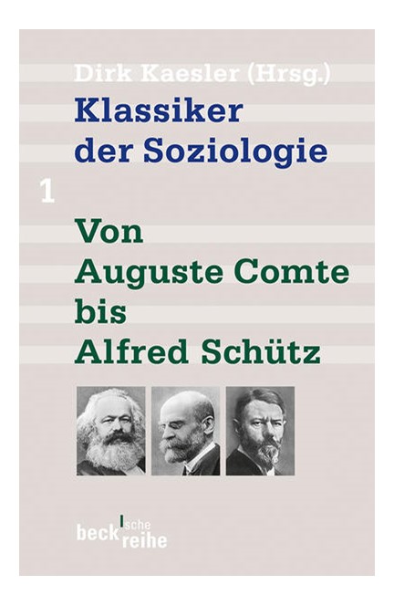 Cover: , Klassiker der Soziologie Bd. 1: Von Auguste Comte bis Alfred Schütz