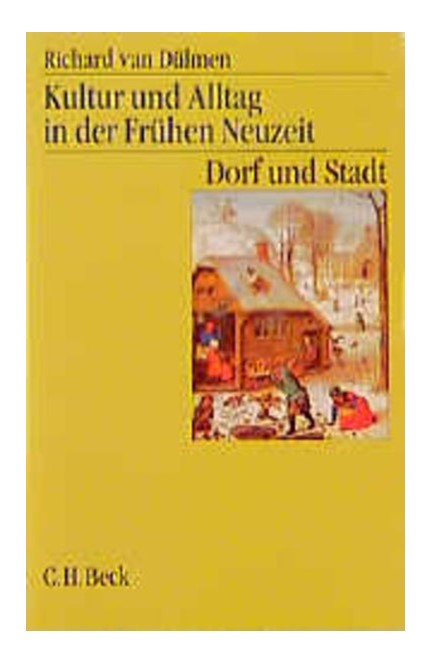 Cover: Richard Dülmen, Kultur und Alltag in der Frühen Neuzeit: Dorf und Stadt, 16.-18. Jahrhundert